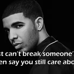 You just can’t break someone’s heart and then say you still care about them