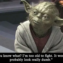 You know what? I'm too old to fight.It would probably look really dumb.