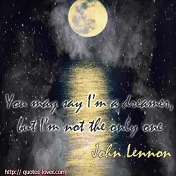 You may say I'm a dreamer, but I'm not the only one.