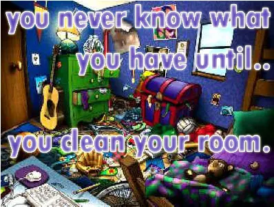 You never know what you have until you clean your room