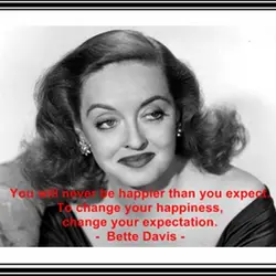 You will never be happier than you expect. To change your happiness, change your expectation