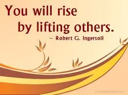 You will rise by lifting others