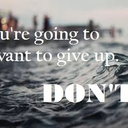 You're going to want to give up. Don't!