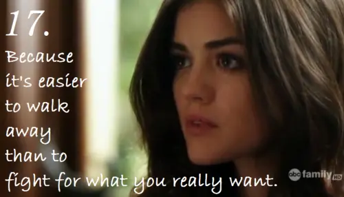 You're leaving because it's easier to walk away than to fight for what you really want.