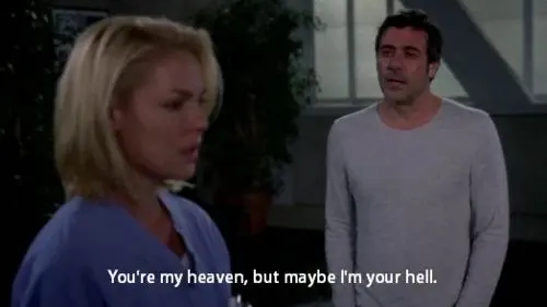 You're my heaven, but maybe I'm your hell.
