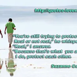 "You're still trying to protect me. Real or not real," he whispers. "Real," I answer....