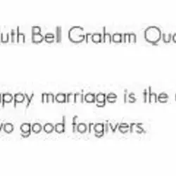 A happy marriage is the union of two good forgivers