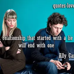 A relationship that started with a lie will end with one.