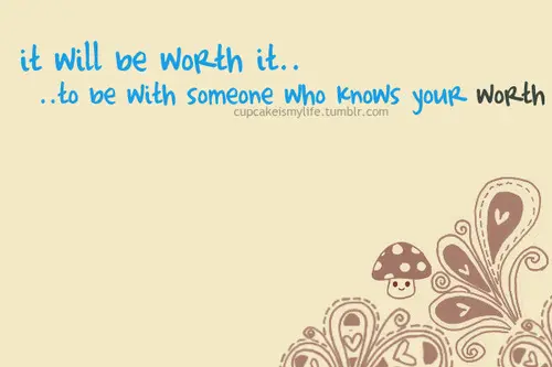 Be With Someone Who Knows Your Worth