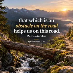 that which is an obstacle on the road helps us on this road.