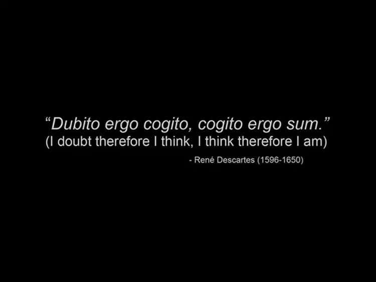 I doubt therefore I think, I think therefore I am