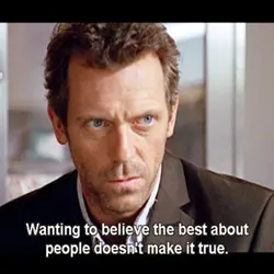Wanting to believe the best about people doesn't make it true.