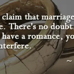 Some people claim that marriage interferes with romance.There's no doubt about it.Anytime you have a...