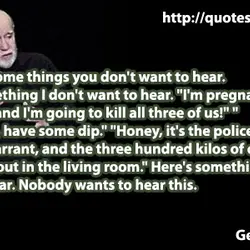 There are some things you don't want to hear. Here's something I don't want to...