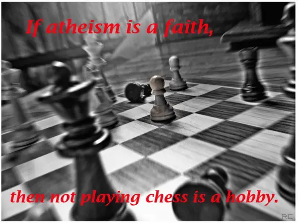 If atheism is a faith, then not playing chess is a hobby