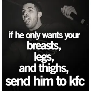 If he only wants your breasts, legs, and thighs, send him to KFC