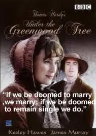 If we be doomed to marry, we marry, if we be doomed to remain single, we do