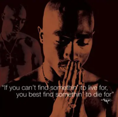 If you can't find something to live for, you best find something to die for