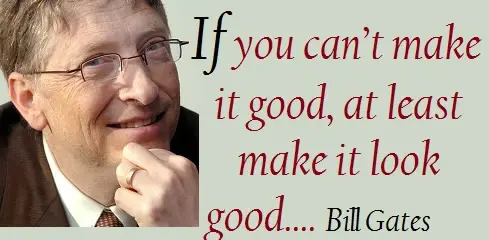 If you can't make it good, at least make it look good