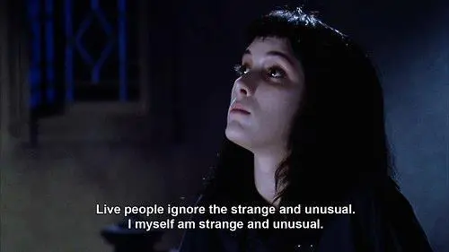 Live people ignore the strange and unusual. I myself am strange and unusual