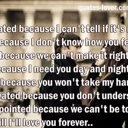 Frustrated because I can't tell if it's real. Mad because I don't know how you...