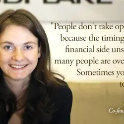 People don't take oppurtunities because the timing is bad, the financial side unsecure. Too many...