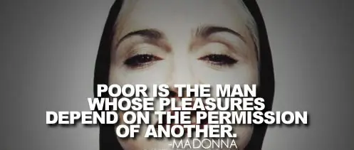 Poor is the man whose pleasures depend on the permission of another