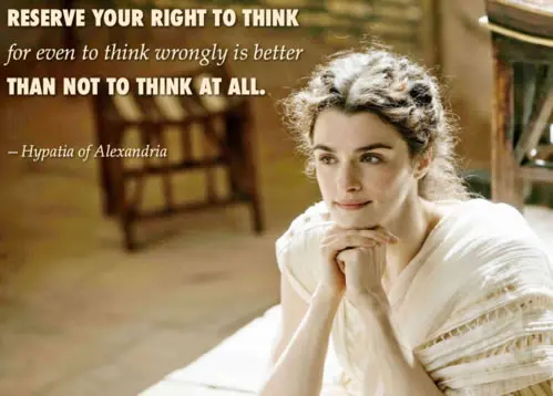 Reserve your right to think for even to think wrongly is better that not to think at all