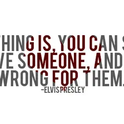 Sad thing is, you can still love someone, and be wrong for them