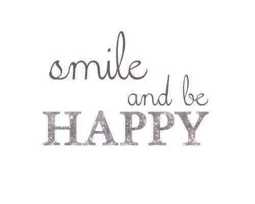 Smile and be happy