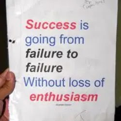 Success is going from failure to failure Without loss of enthusiasm