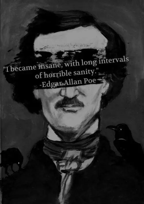 I became insane, with long intervals of horrible sanity