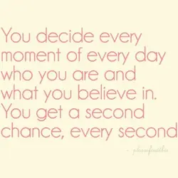 You Get A Second Chance Every Second