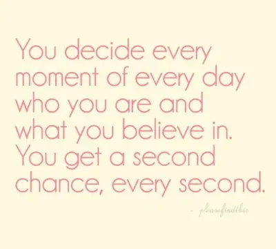 You Get A Second Chance Every Second